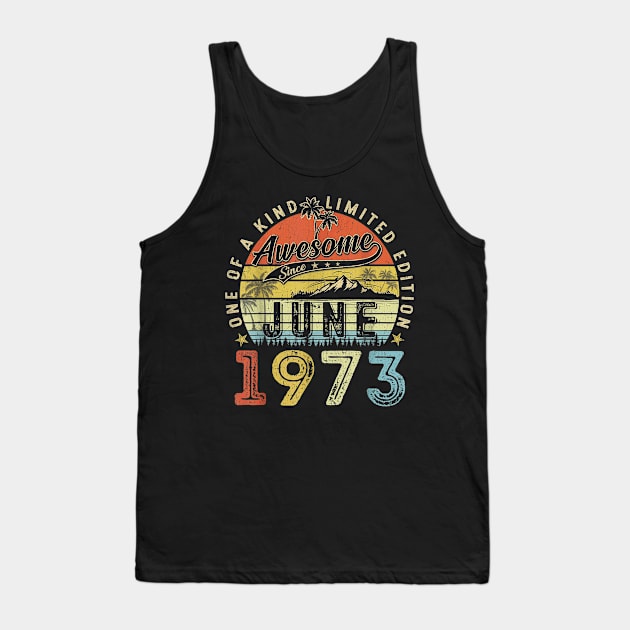 50 Year Old Awesome Since June 1973 50th Birthday Tank Top by Davito Pinebu 